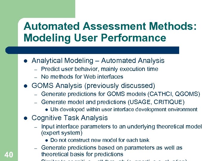 Automated Assessment Methods: Modeling User Performance l Analytical Modeling – Automated Analysis – –