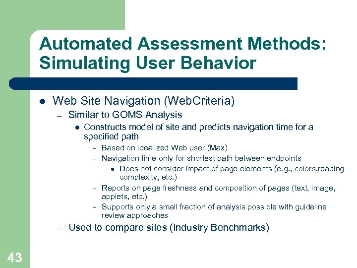 Automated Assessment Methods: Simulating User Behavior l Web Site Navigation (Web. Criteria) – Similar