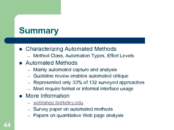 Summary l Characterizing Automated Methods – l Automated Methods – – l Mainly automated