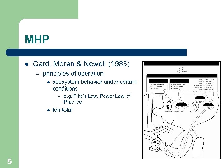 MHP l Card, Moran & Newell (1983) – principles of operation l subsystem behavior