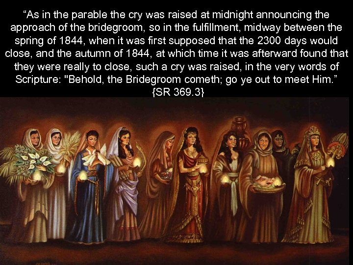 “As in the parable the cry was raised at midnight announcing the approach of