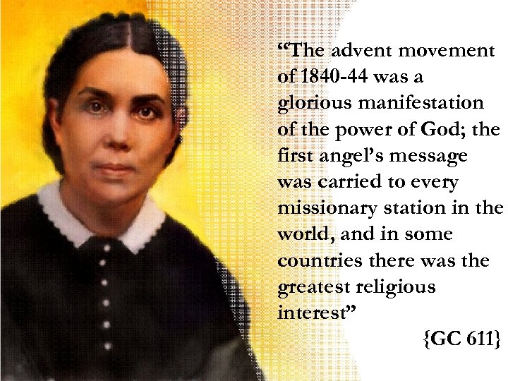 “The advent movement of 1840 -44 was a glorious manifestation of the power of