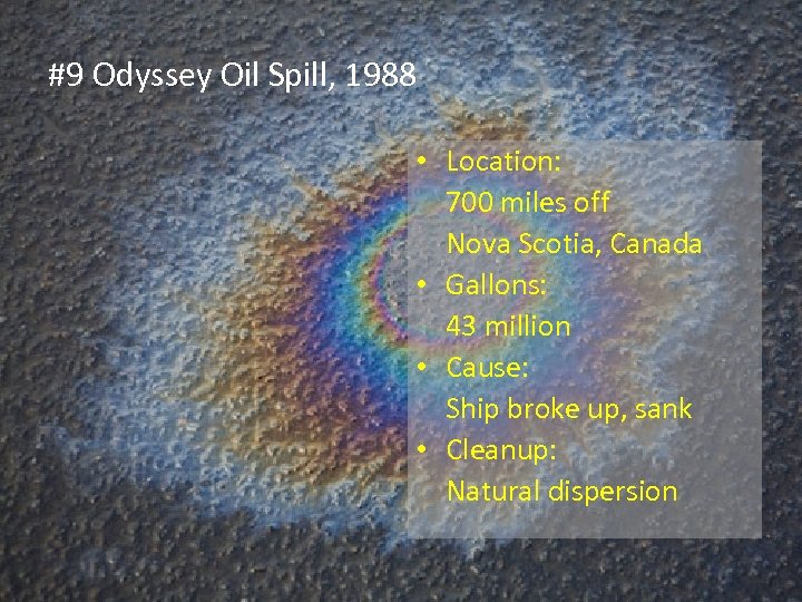 #9 Odyssey Oil Spill, 1988 • Location: 700 miles off Nova Scotia, Canada •