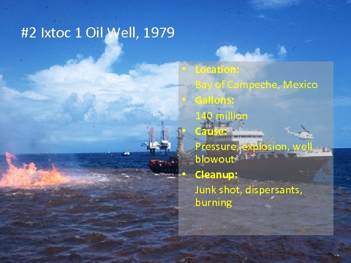 #2 Ixtoc 1 Oil Well, 1979 • Location: Bay of Campeche, Mexico • Gallons: