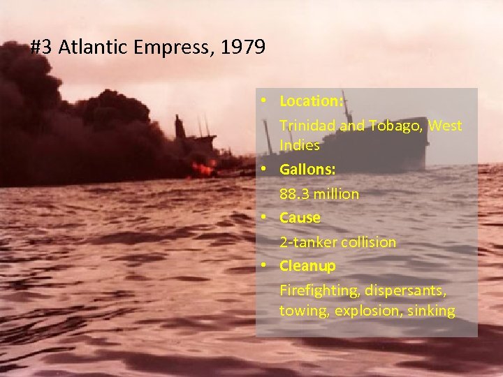 #3 Atlantic Empress, 1979 • Location: Trinidad and Tobago, West Indies • Gallons: 88.