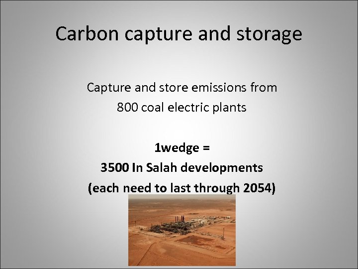 Carbon capture and storage Capture and store emissions from 800 coal electric plants 1