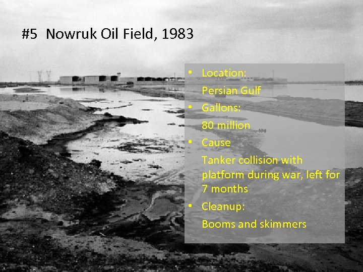 #5 Nowruk Oil Field, 1983 • Location: Persian Gulf • Gallons: 80 million •