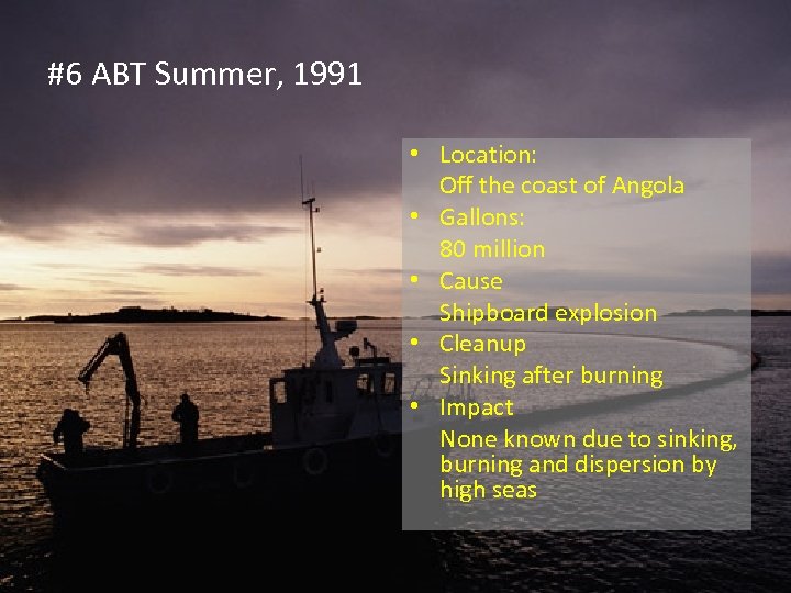 #6 ABT Summer, 1991 • Location: Off the coast of Angola • Gallons: 80