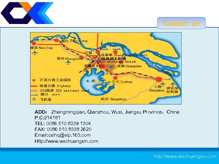 Contact us Our Partners ADD： Zhangmingqiao, Qianzhou, Wuxi, Jiangsu Province，China P. C: 214181 TEL: