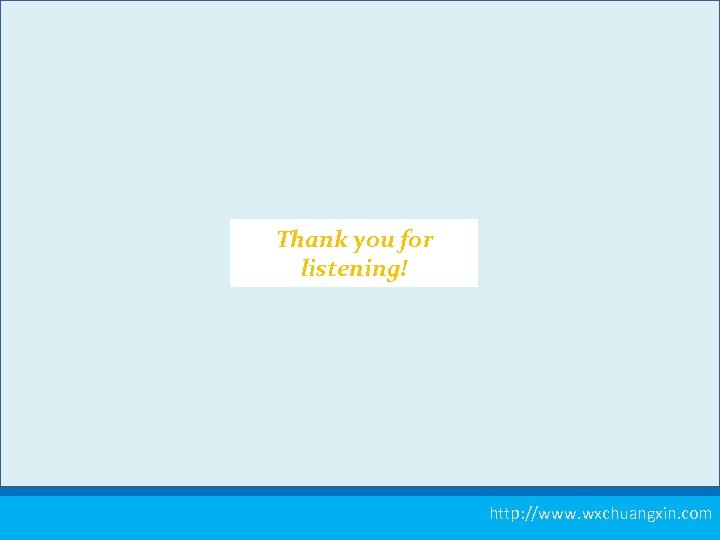 Thank you for listening! 测厚仪 24 http: //www. wxchuangxin. com 