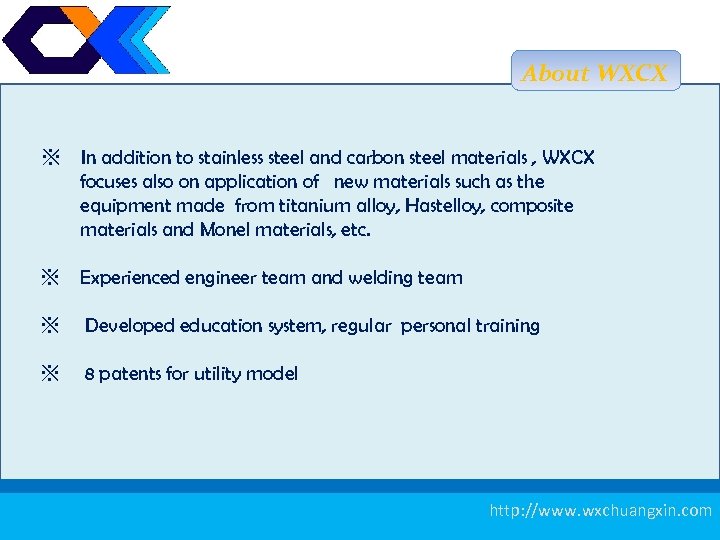 About WXCX ※ In addition to stainless steel and carbon steel materials , WXCX