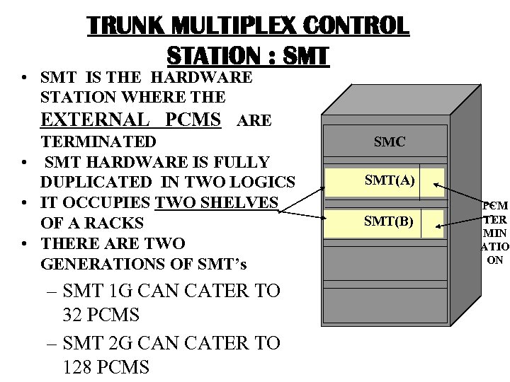 TRUNK MULTIPLEX CONTROL STATION : SMT • SMT IS THE HARDWARE STATION WHERE THE