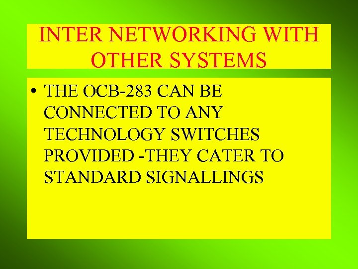 INTER NETWORKING WITH OTHER SYSTEMS • THE OCB-283 CAN BE CONNECTED TO ANY TECHNOLOGY