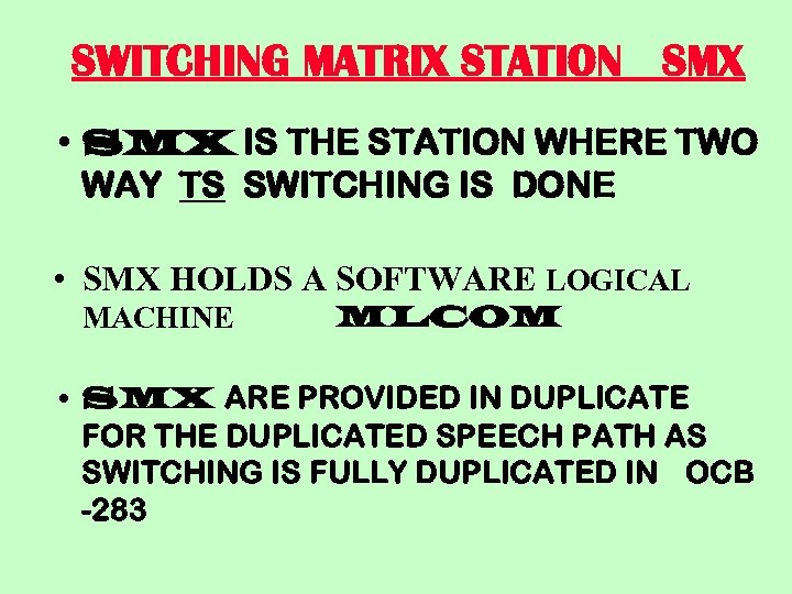 SWITCHING MATRIX STATION SMX • SMX IS THE STATION WHERE TWO WAY TS SWITCHING