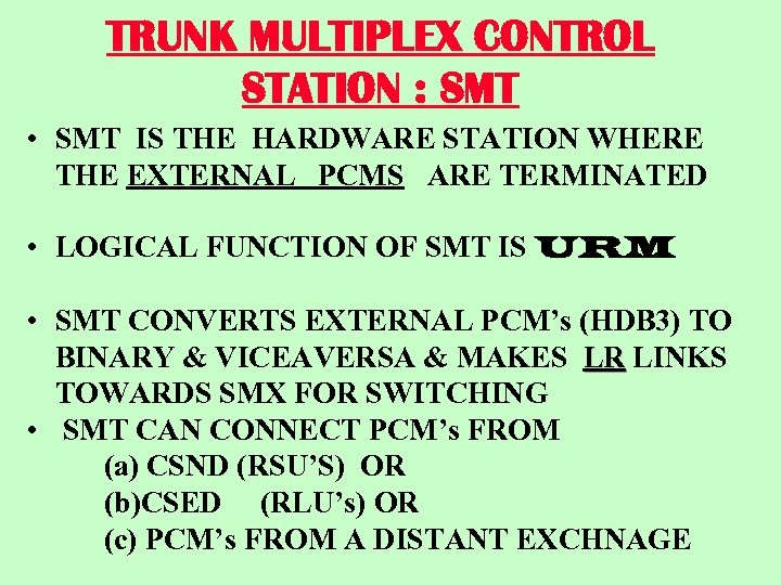 TRUNK MULTIPLEX CONTROL STATION : SMT • SMT IS THE HARDWARE STATION WHERE THE