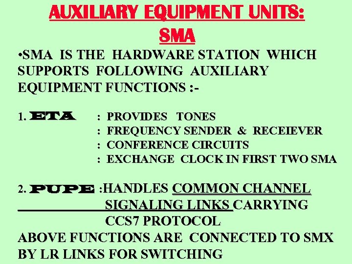 AUXILIARY EQUIPMENT UNITS: SMA • SMA IS THE HARDWARE STATION WHICH SUPPORTS FOLLOWING AUXILIARY