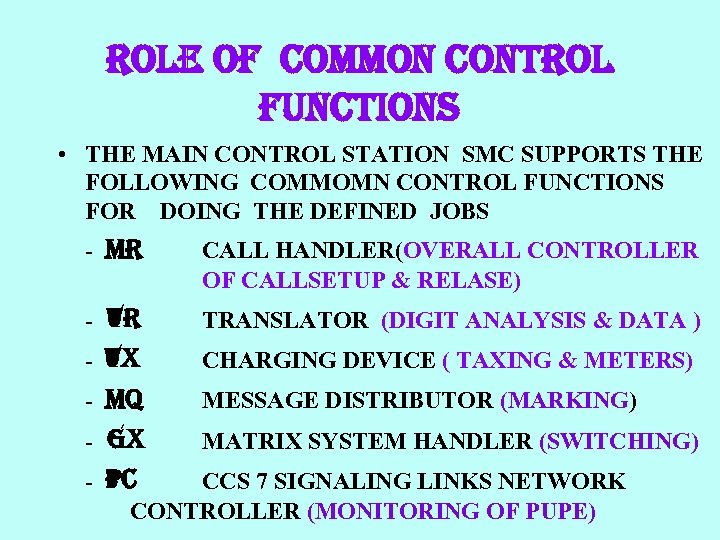 ROLE OF COMMON CONTROL FUNCTIONS • THE MAIN CONTROL STATION SMC SUPPORTS THE FOLLOWING