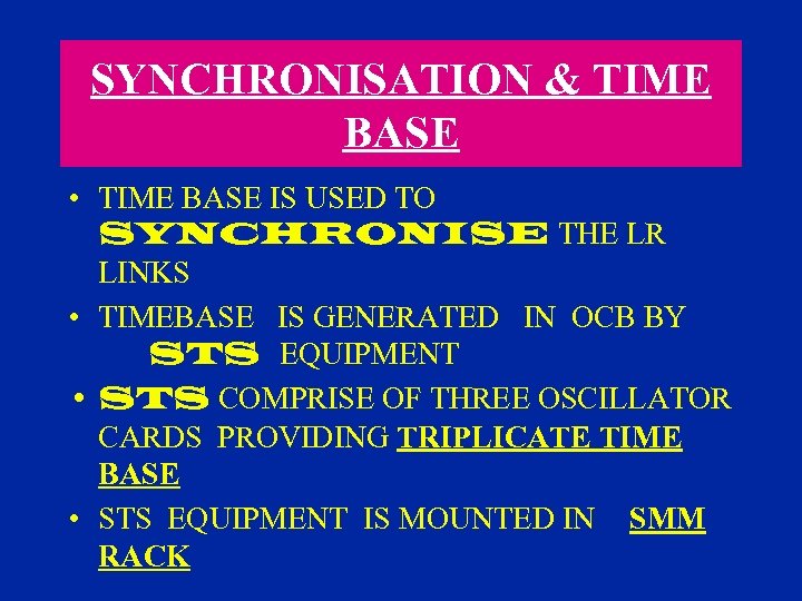 SYNCHRONISATION & TIME BASE • TIME BASE IS USED TO SYNCHRONISE THE LR LINKS