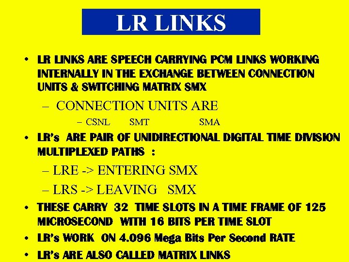 LR LINKS • LR LINKS ARE SPEECH CARRYING PCM LINKS WORKING INTERNALLY IN THE
