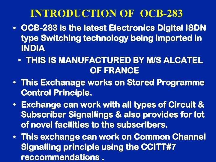 INTRODUCTION OF OCB-283 • OCB-283 is the latest Electronics Digital ISDN type Switching technology
