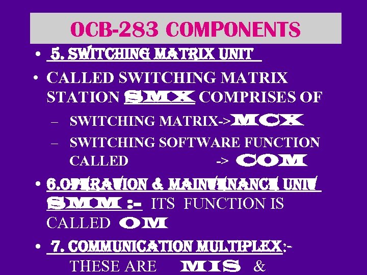 OCB-283 COMPONENTS • 5. SWITCHING MATRIX UNIT • CALLED SWITCHING MATRIX STATION SMX COMPRISES