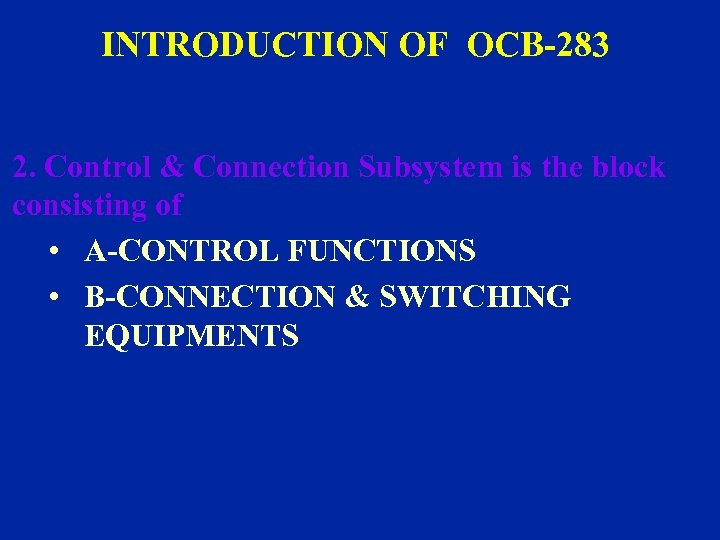 INTRODUCTION OF OCB-283 2. Control & Connection Subsystem is the block consisting of •