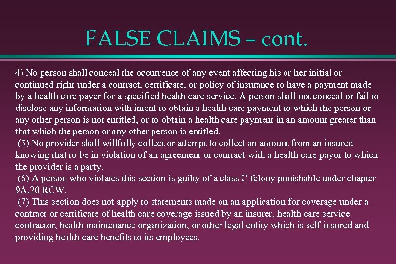 FALSE CLAIMS – cont. 4) No person shall conceal the occurrence of any event