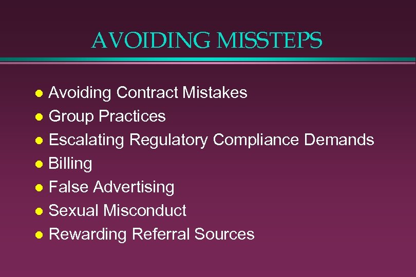AVOIDING MISSTEPS Avoiding Contract Mistakes l Group Practices l Escalating Regulatory Compliance Demands l