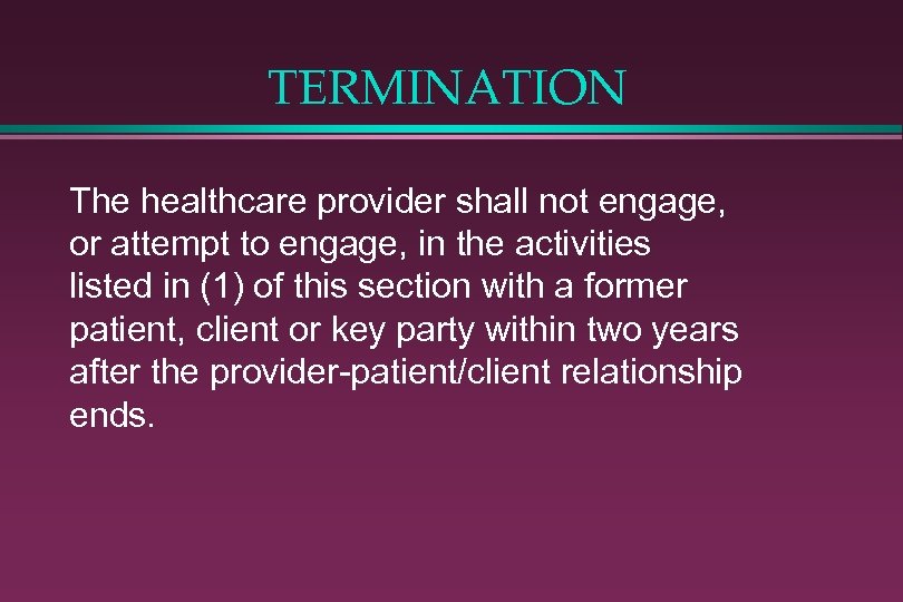 TERMINATION The healthcare provider shall not engage, or attempt to engage, in the activities