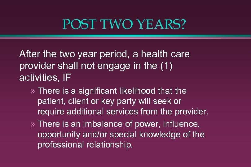 POST TWO YEARS? After the two year period, a health care provider shall not