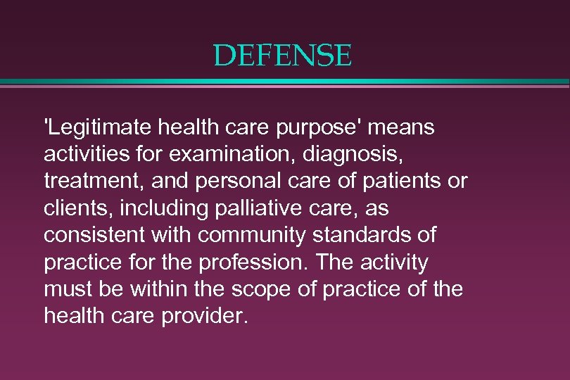DEFENSE 'Legitimate health care purpose' means activities for examination, diagnosis, treatment, and personal care