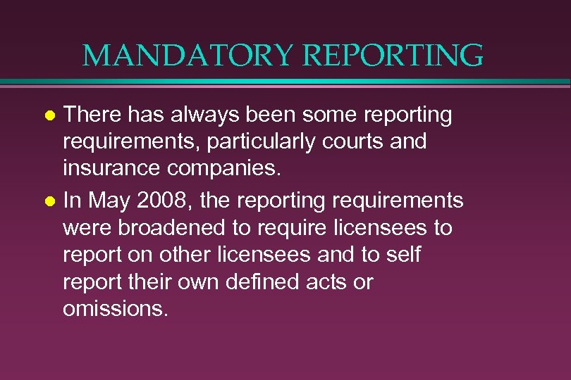 MANDATORY REPORTING There has always been some reporting requirements, particularly courts and insurance companies.