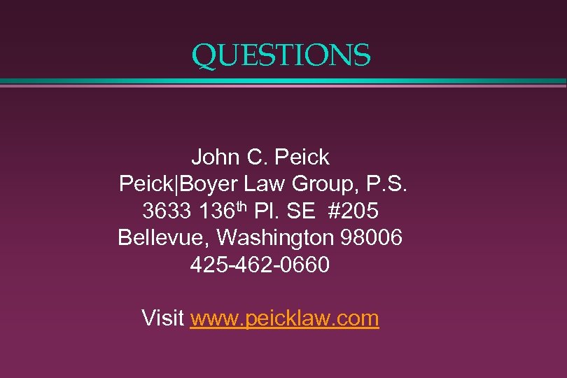 QUESTIONS John C. Peick|Boyer Law Group, P. S. 3633 136 th Pl. SE #205