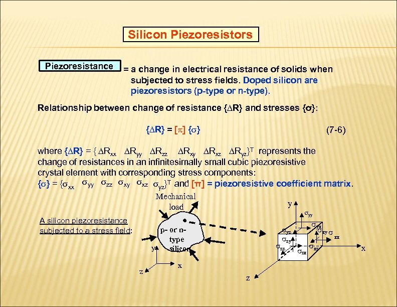 Silicon Piezoresistors Piezoresistance = a change in electrical resistance of solids when subjected to