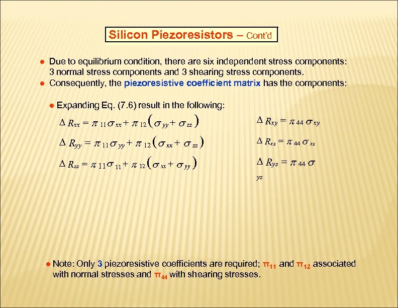 Silicon Piezoresistors – Cont’d ● Due to equilibrium condition, there are six independent stress