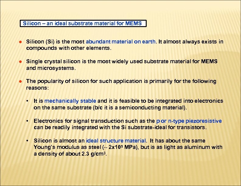 Silicon – an ideal substrate material for MEMS ● Silicon (Si) is the most