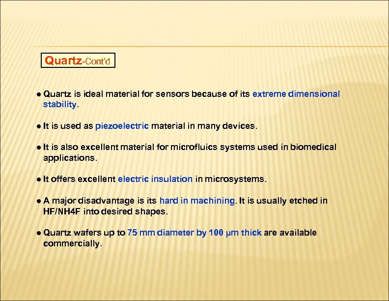 Quartz-Cont’d ● Quartz is ideal material for sensors because of its extreme dimensional stability.