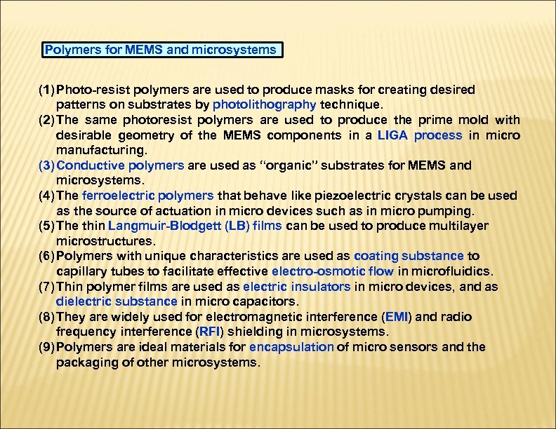 Polymers for MEMS and microsystems (1) Photo-resist polymers are used to produce masks for