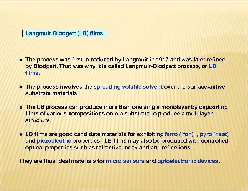 Langmuir-Blodgett (LB) films ● The process was first introduced by Langmuir in 1917 and