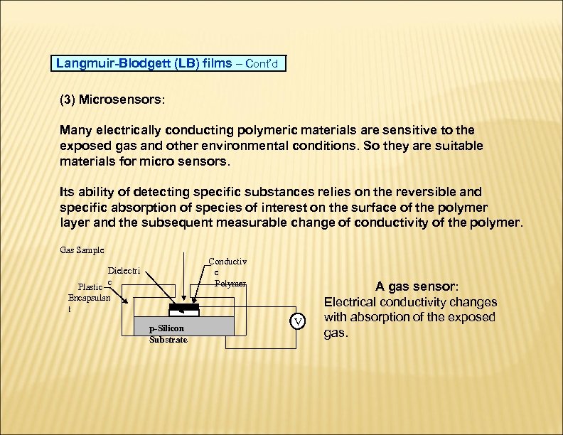 Langmuir-Blodgett (LB) films – Cont’d (3) Microsensors: Many electrically conducting polymeric materials are sensitive