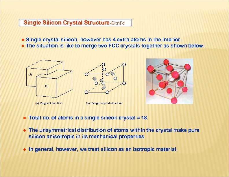 Single Silicon Crystal Structure-Cont’d ● Single crystal silicon, however has 4 extra atoms in