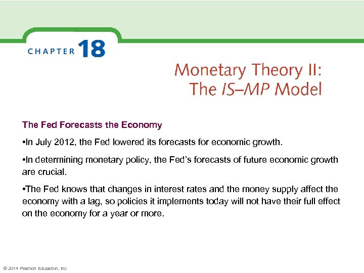 The Fed Forecasts the Economy • In July 2012, the Fed lowered its forecasts