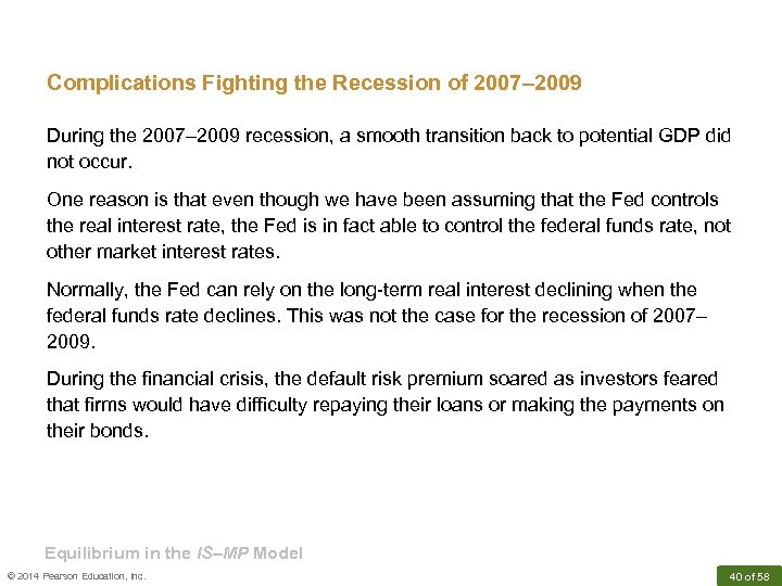 Complications Fighting the Recession of 2007– 2009 During the 2007– 2009 recession, a smooth
