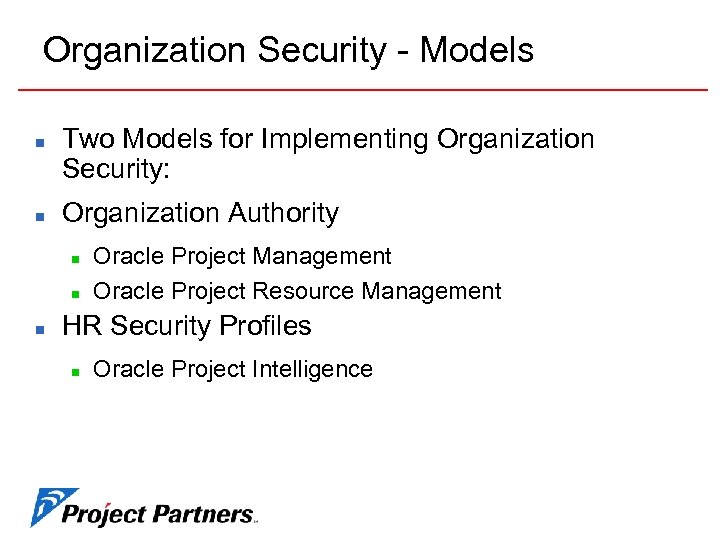 Organization Security - Models n n Two Models for Implementing Organization Security: Organization Authority
