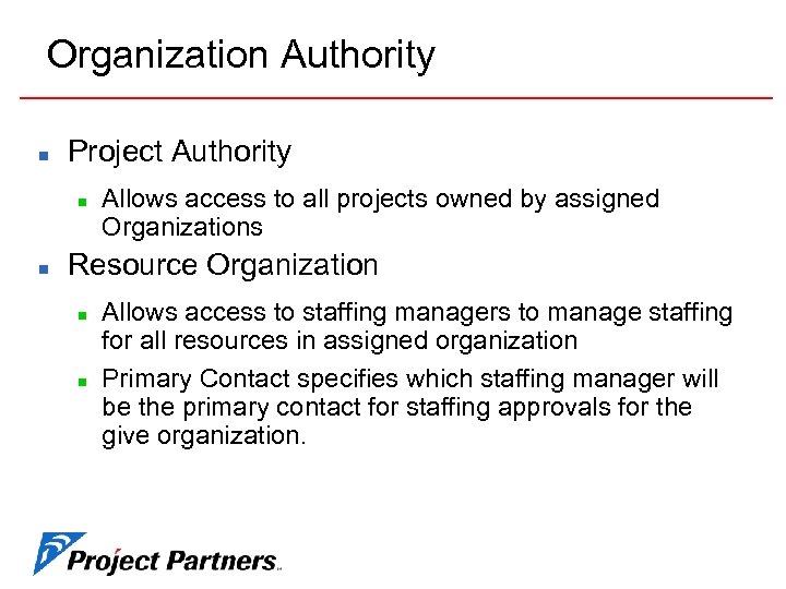 Organization Authority n Project Authority n n Allows access to all projects owned by