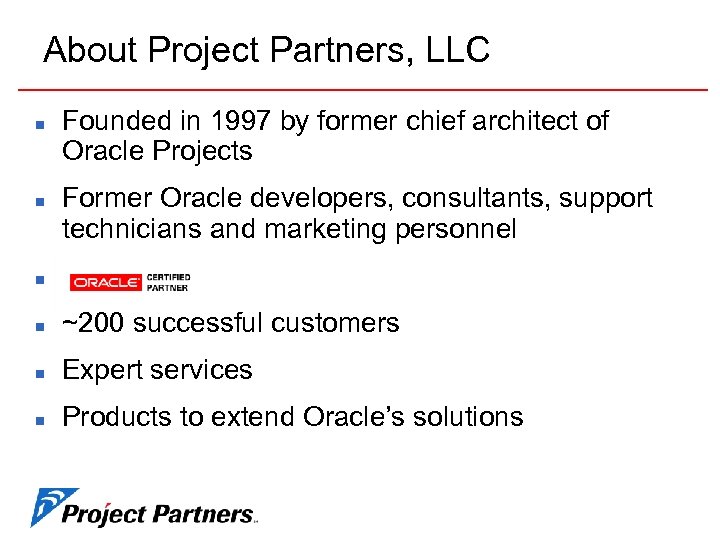 About Project Partners, LLC n n Founded in 1997 by former chief architect of