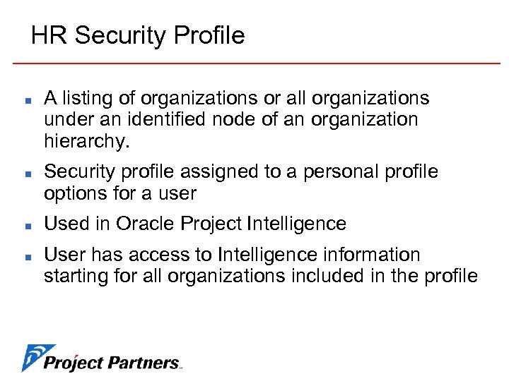 HR Security Profile n n A listing of organizations or all organizations under an