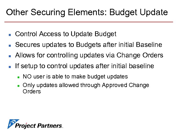 Other Securing Elements: Budget Update n Control Access to Update Budget n Secures updates