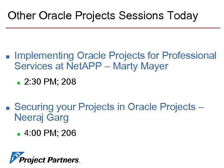 Other Oracle Projects Sessions Today n Implementing Oracle Projects for Professional Services at Net.