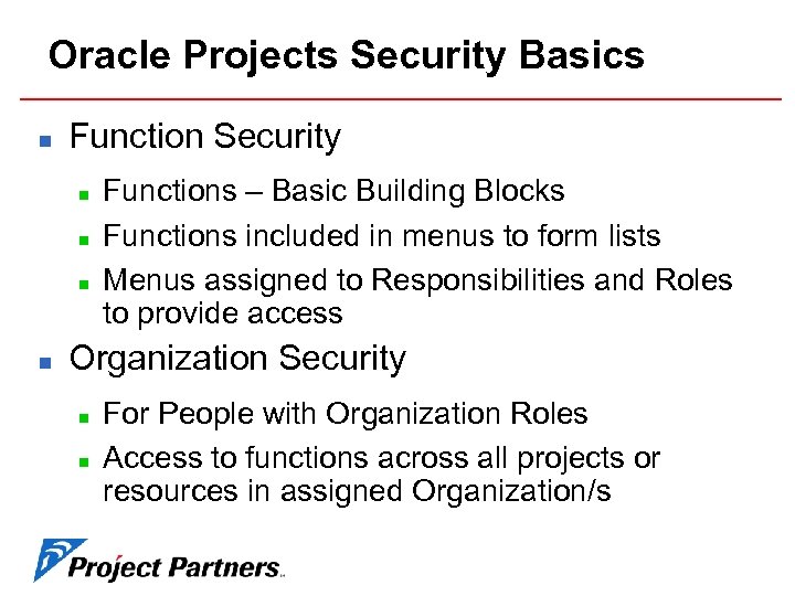 Oracle Projects Security Basics n Function Security n n Functions – Basic Building Blocks
